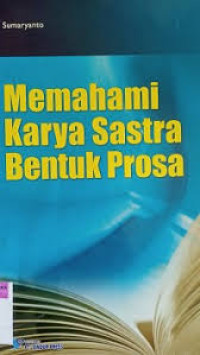 Image of Memahami Karya Sastra Bentuk Prosa